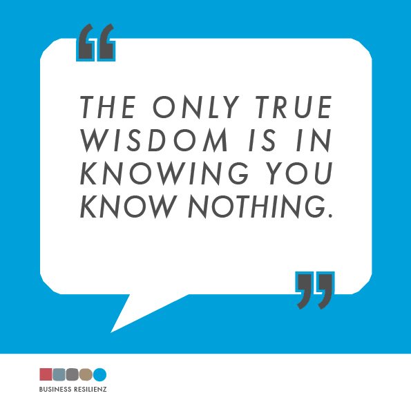 Zitat zu Resilienz: the only true wisdom is in knowing you know nothing